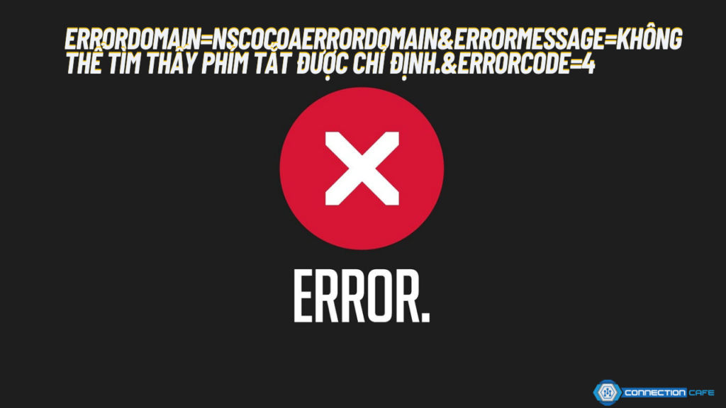 How Can You Prevent the Error Errordomain=nscocoaerrordomain&errormessage=không thể tìm thấy phím tắt được chỉ định.&errorcode=4