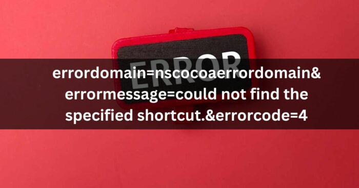 Troubleshooting errordomain=nscocoaerrordomain&errormessage=impossible de trouver le raccourci spécifié.&errorcode=4