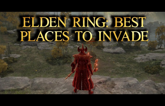 best place to invade elden ring