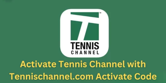 Activate Tennischannel.com: A 2023 Comprehensive Guide