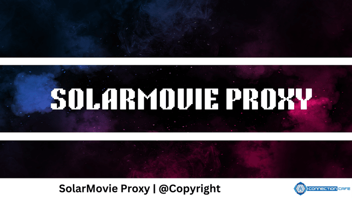 30 SolarMovie Proxy Links Mirrors In 2024 Connection Cafe