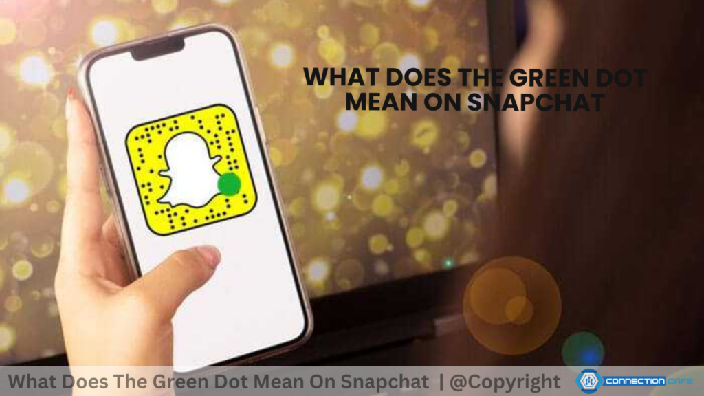 What Does The Green Dot Mean On Snapchat