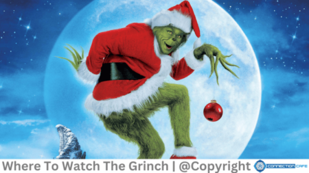 Where to Stream All Grinch Movies In 2024? - Connection Cafe
